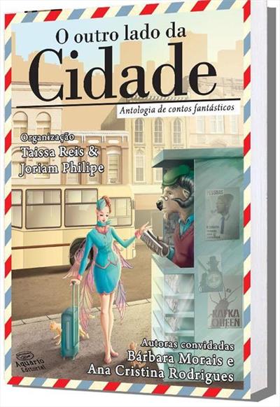 O OUTRO LADO DA CIDADE: ANTOLOGIA DE...FANTASTICOS