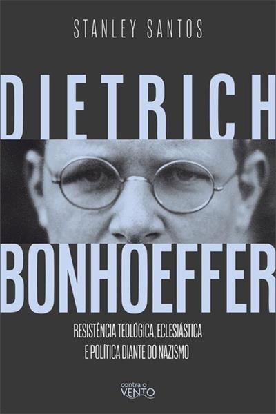 DIETRICH BONHOEFFER: RESISTÊNCIA TEOLÓGICA...NAZISMO