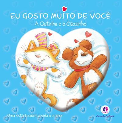 EU GOSTO MUITO DE VOCE: A GATINHA E O CAOZINHO