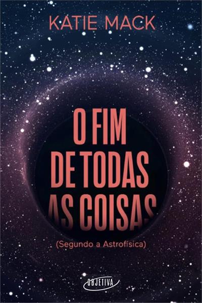 O FIM DE TODAS AS COISAS (SEGUNDO A ASTROFISICA)