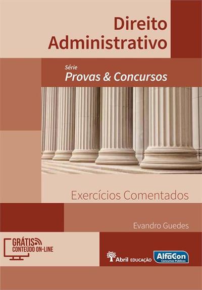 DIREITO ADMINISTRATIVO: EXERCICIOS COMENTADOS