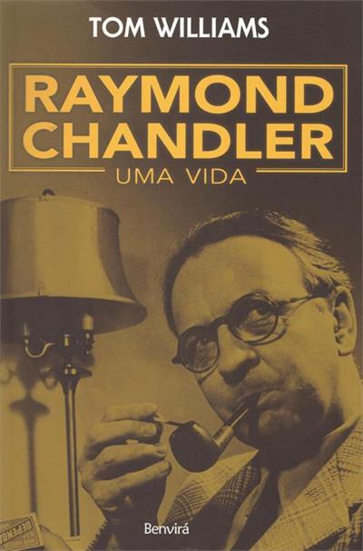RAYMOND CHANDLER: UMA VIDA
