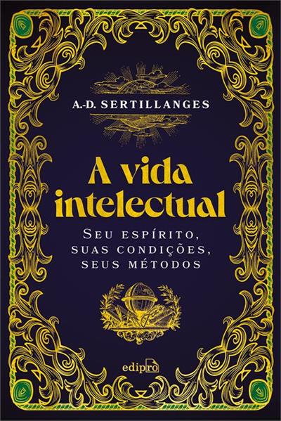 A VIDA INTELECTUAL: SEU ESPIRITO, SUAS...METODOS