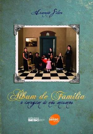 ALBUM DE FAMILIA: A IMAGEM DE NOS MESMOS