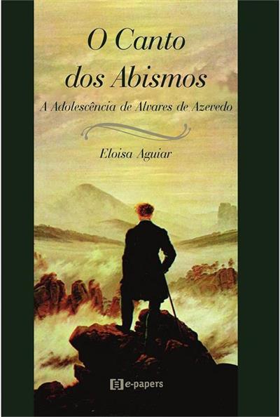 O CANTO DOS ABISMOS: A ADOLESCENCIA DE...AZEVEDO