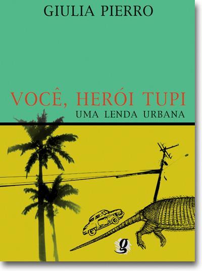 VOCE, HEROI TUPI: UMA LENDA URBANA