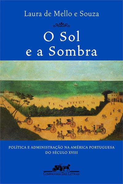 O SOL E A SOMBRA: POLITICA E ADMINISTRAÇAO NA...XVIII