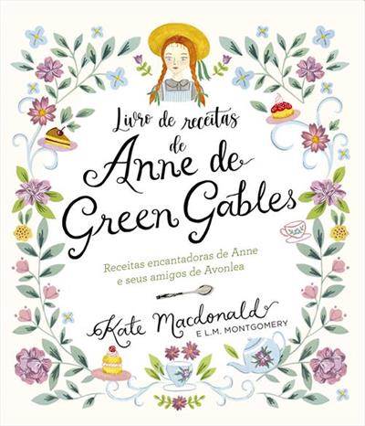 ANNE DE GREEN GABLES: O LIVRO OFICIAL DE RECEITAS