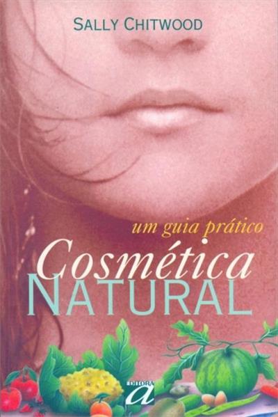 COSMETICA NATURAL: UM GUIA PRATICO