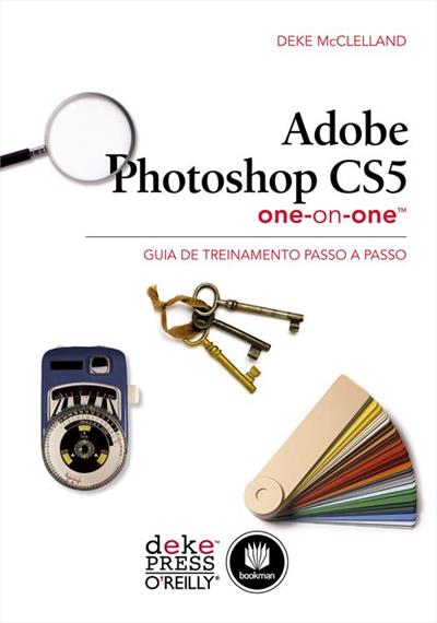ADOBE PHOTOSHOP CS5 ONE-ON-ONE: GUIA DE...PASSO