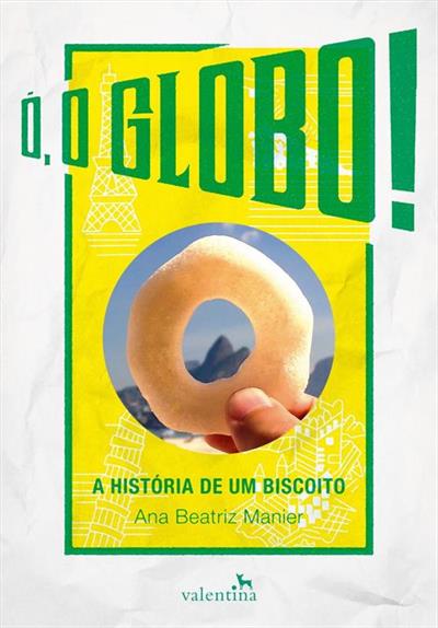 O, O GLOBO!: A HISTORIA DE UM BISCOITO