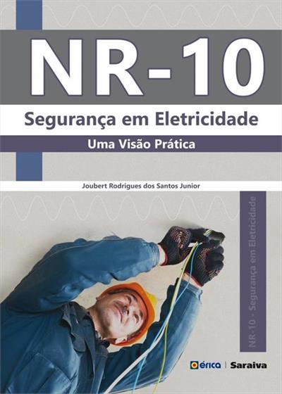 NR-10 - SEGURANÇA EM ELETRICIDADE: UMA VISAO PRATICA