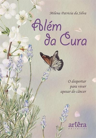 ALÉM DA CURA: O DESPERTAR PARA VIVER APESAR DO CÂNCER