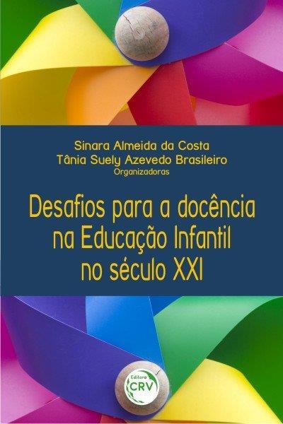 DESAFIOS PARA A DOCENCIA NA EDUCAÇAO INFANTIL...XXI