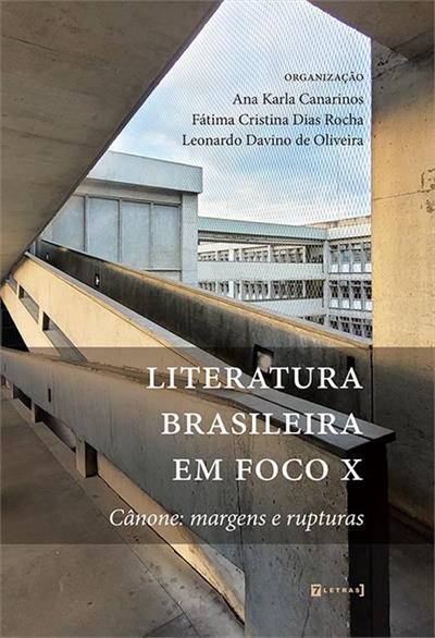 LITERATURA BRASILEIRA EM FOCO X: CANONE...RUPTURAS