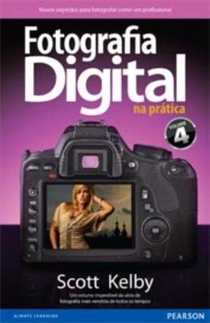 FOTOGRAFIA DIGITAL NA PRÁTICA: VOLUME 4