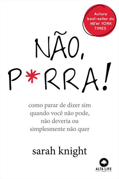 NAO, P*RRA: COMO PARAR DE DIZER SIM QUANDO...QUER