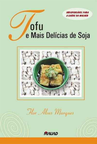 TOFU E MAIS DELICIAS DE SOJA