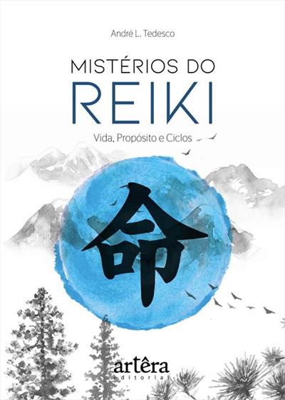 MISTÉRIOS DO REIKI - VIDA, PROPÓSITO E CICLOS