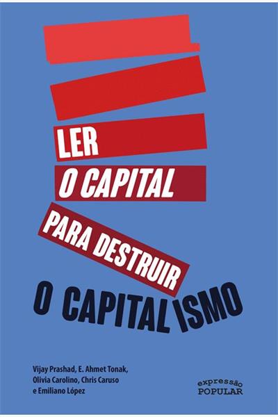 LER O CAPITAL PARA DESTRUIR O CAPITALISMO