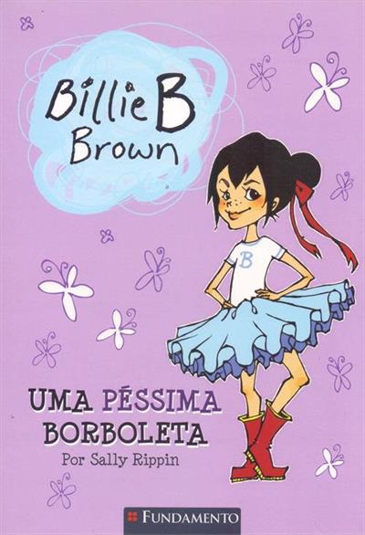 BILLIE B. BROWN: UMA PESSIMA BORBOLETA