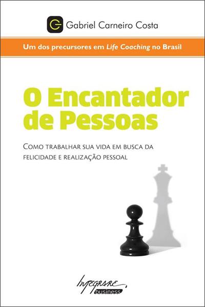 O ENCANTADOR DE PESSOAS: COMO TRABALHAR SUA...PESSOAL