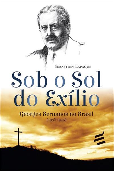 SOB O SOL DO EXILIO: GEORGES BERNANOS NO BRASIL