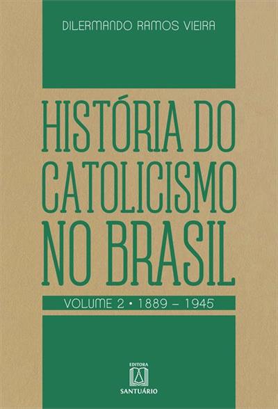 HISTORIA DO CATOLICISMO NO BRASIL (1889-1945)...II