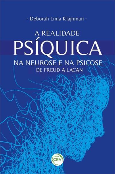 A REALIDADE PSIQUICA NA NEUROSE E NA PSICOSE...LACAN