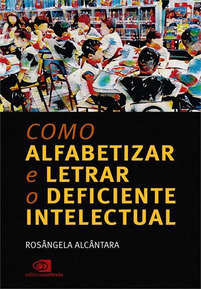 COMO ALFABETIZAR E LETRAR O DEFICIENTE INTELECTUAL
