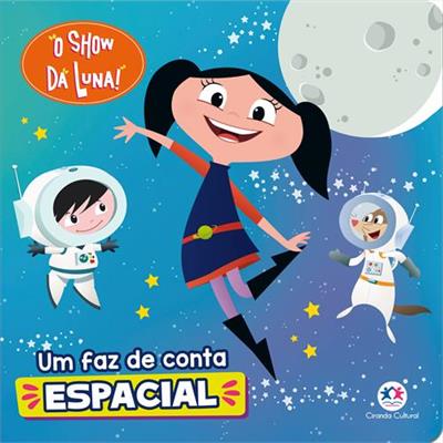 O SHOW DA LUNA - UM FAZ DE CONTA ESPACIAL