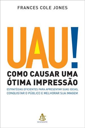 UAU! COMO CAUSAR UMA OTIMA IMPRESSAO