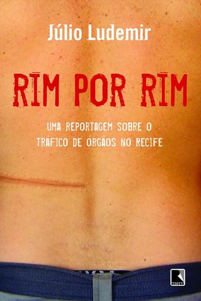 RIM POR RIM: UMA REPORTAGEM SOBRE O TRAFICO DE ORGAOS