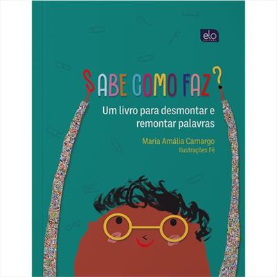 SABE COMO FAZ?: UM LIVRO PARA DESMONTAR E...PALAVRAS