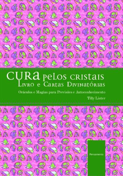 CURA PELOS CRISTAIS: LIVRO E CARTAS DIVINATORIAS
