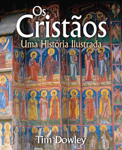 OS CRISTAOS: UMA HISTORIA ILUSTRADA