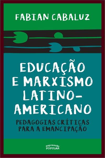 EDUCAÇÃO E MARXISMO LATINO-AMERICANO...EMANCIPAÇÃO