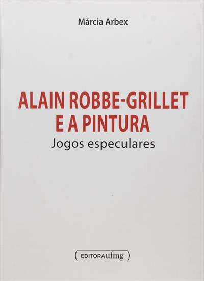 ALAIN ROBBE-GRILLET E A PINTURA: JOGOS ESPECULARES
