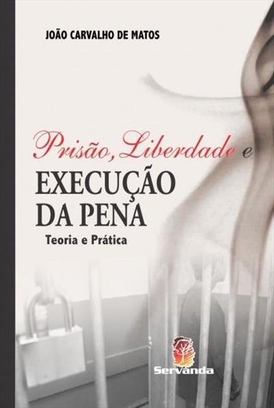 PRISAO, LIBERDADE E EXECUÇAO DA PENA...PRATICA