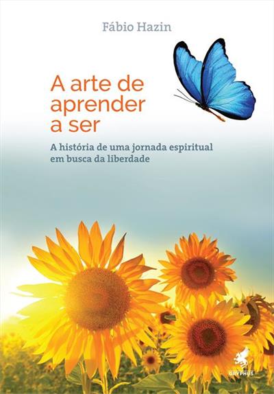 A ARTE DE APRENDER A SER: A HISTORIA DE...LIBERDADE