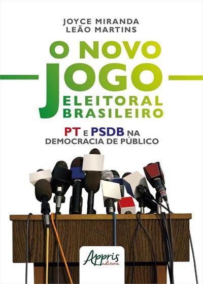 O NOVO JOGO ELEITORAL BRASILEIRO: PT E PSDB...PUBLICO
