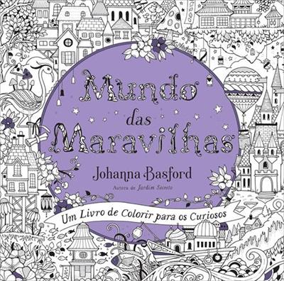 MUNDO DAS MARAVILHAS: UM LIVRO DE COLORIR...CURIOSOS