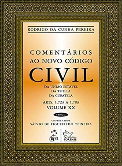 COMENTARIOS AO NOVO CODIGO CIVIL: DA UNIAO...CURATELA