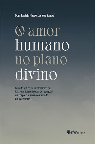 O AMOR HUMANO NO PLANO DIVINO: GUIA DE LEITURA...II