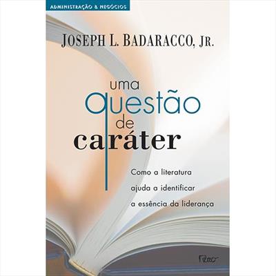 UMA QUESTAO DE CARATER: COMO A LITERATURA...LIDERANÇA