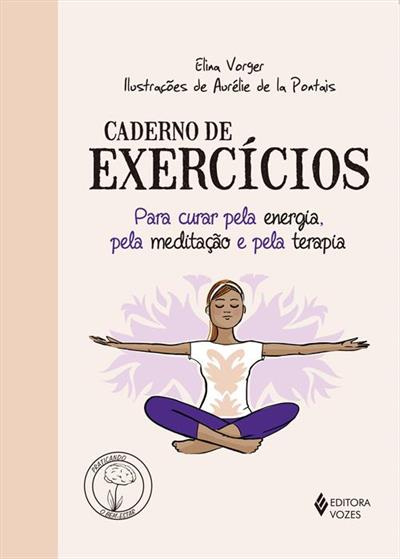 CADERNO DE EXERCÍCIOS PARA CURAR PELA...TERAPIA