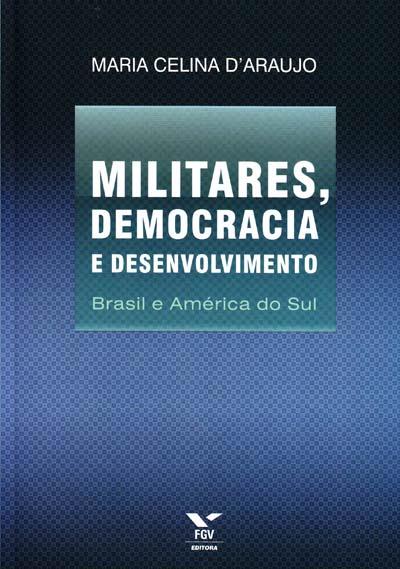 MILITARES, DEMOCRACIA E DESENVOLVIMENTO