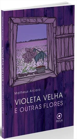 VIOLETA VELHA E OUTRAS FLORES