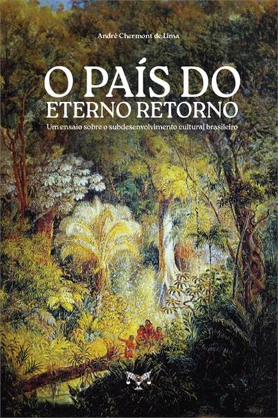 O PAIS DO ETERNO RETORNO: UM ENSAIO...BRASILEIRO