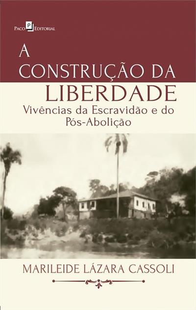 A CONSTRUÇÃO DA LIBERDADE: VIVENCIAS...POS-ABOLIÇÃO